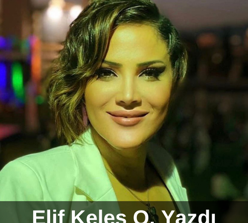 Elif Keleş O. Yazdı