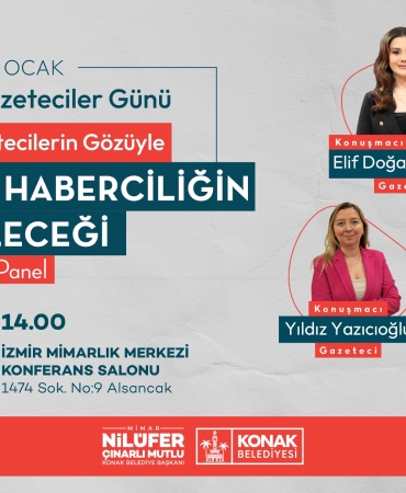 ‘Türkiye’de Haberciliğin Geleceği’ Konak’ta konuşulacak