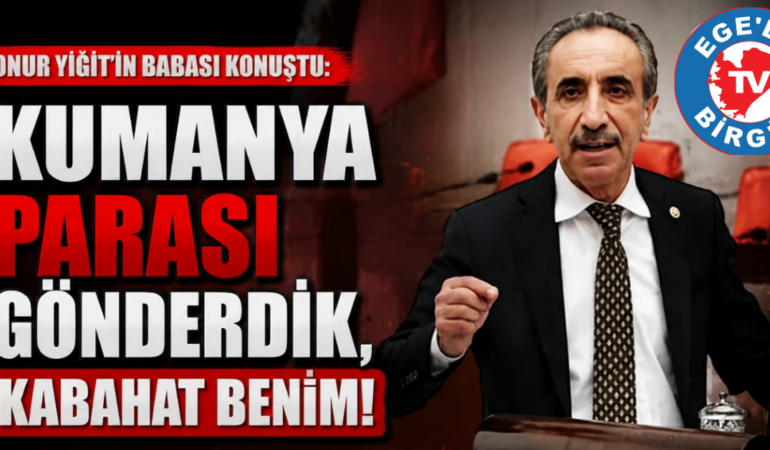Onur Yiğit’in babası Ali Yiğit konuştu: “Kumanya parası gönderdik”