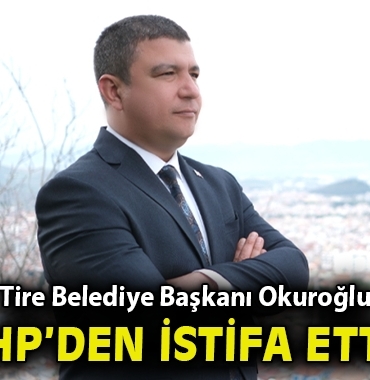 tire-belediye-baskani-okuroglu-chp-den-istifa-etti-2264